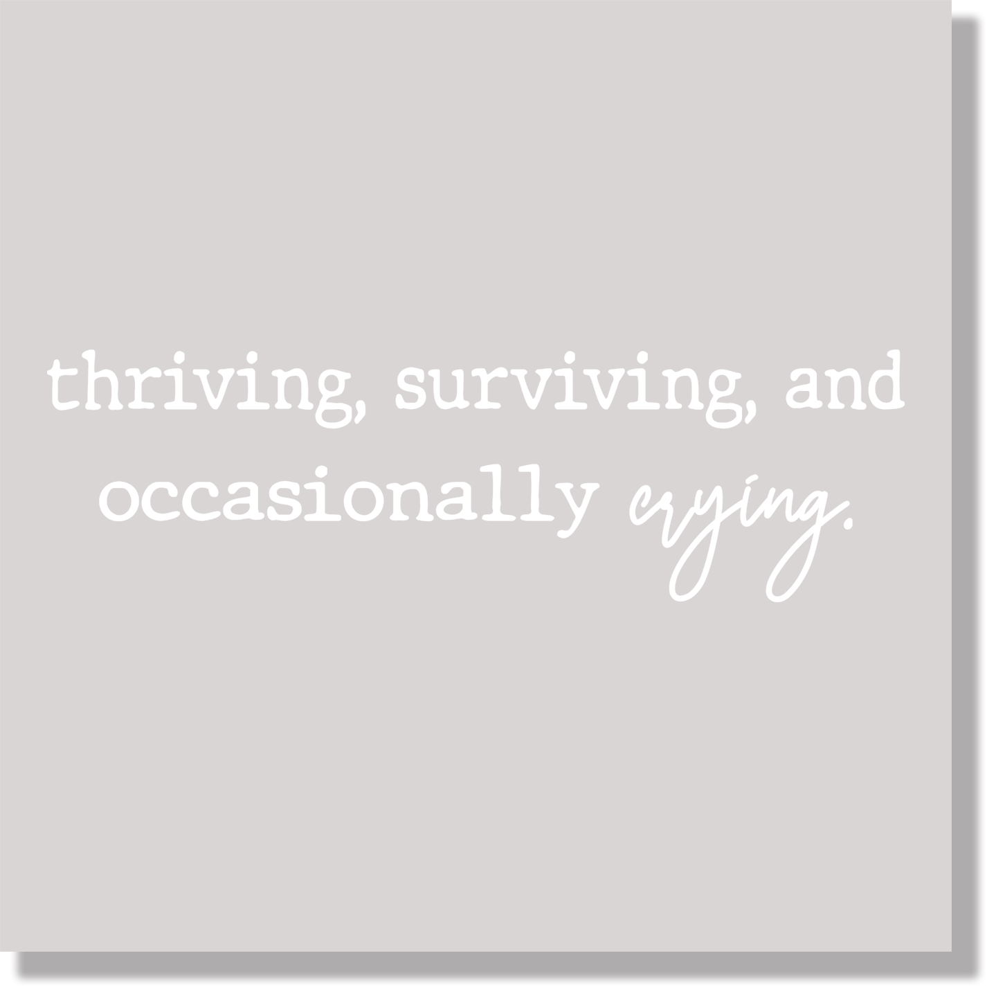 thriving surviving and occasionally crying funny DTF Transfer