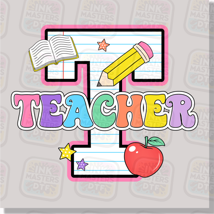 T Is For Teacher DTF Transfer - Ink Masters DTF