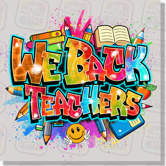 We Back Teachers DTF Transfer - Ink Masters DTF