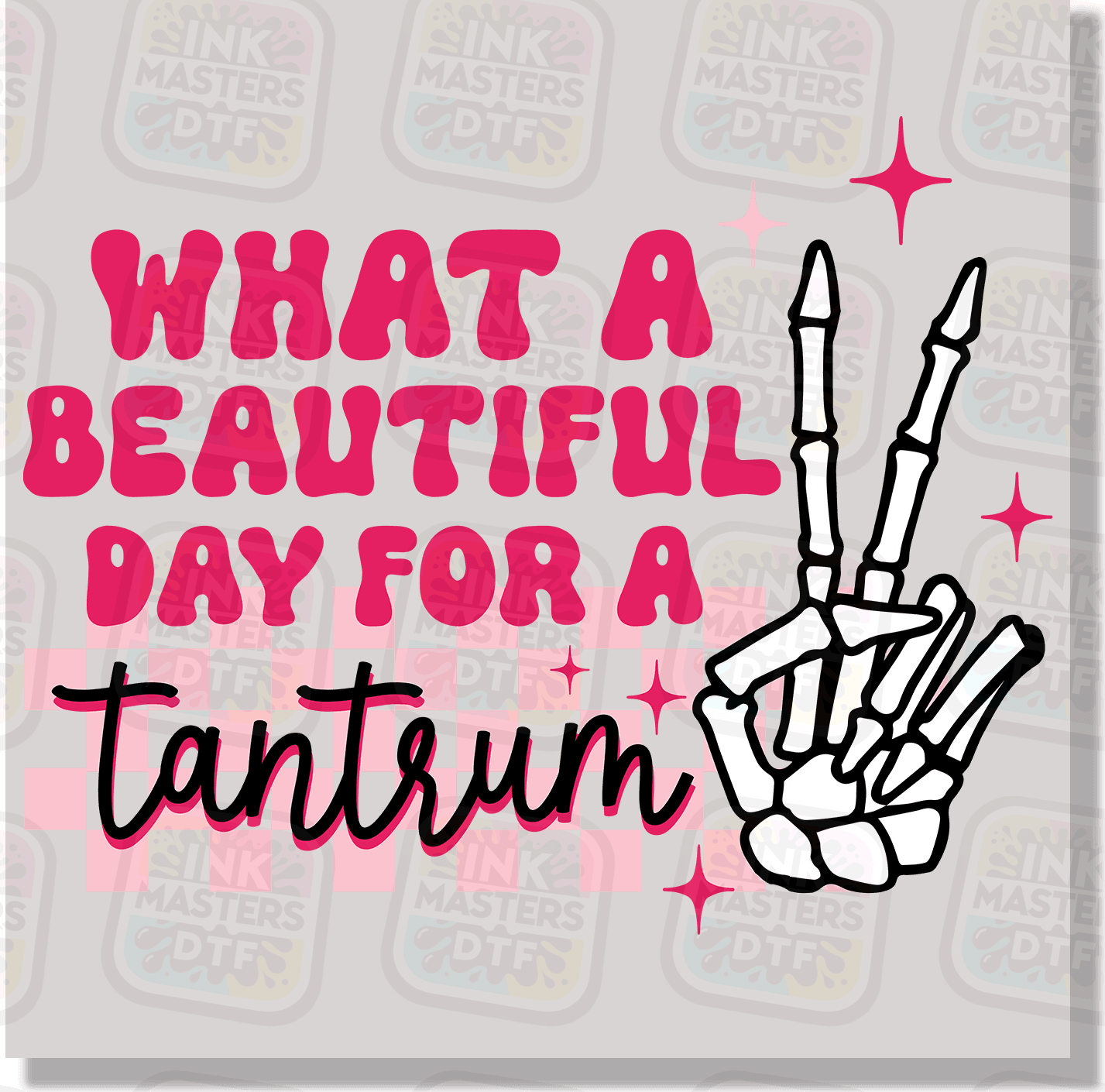 What A Beautiful Day For A Tantrum DTF Transfer - Ink Masters DTF