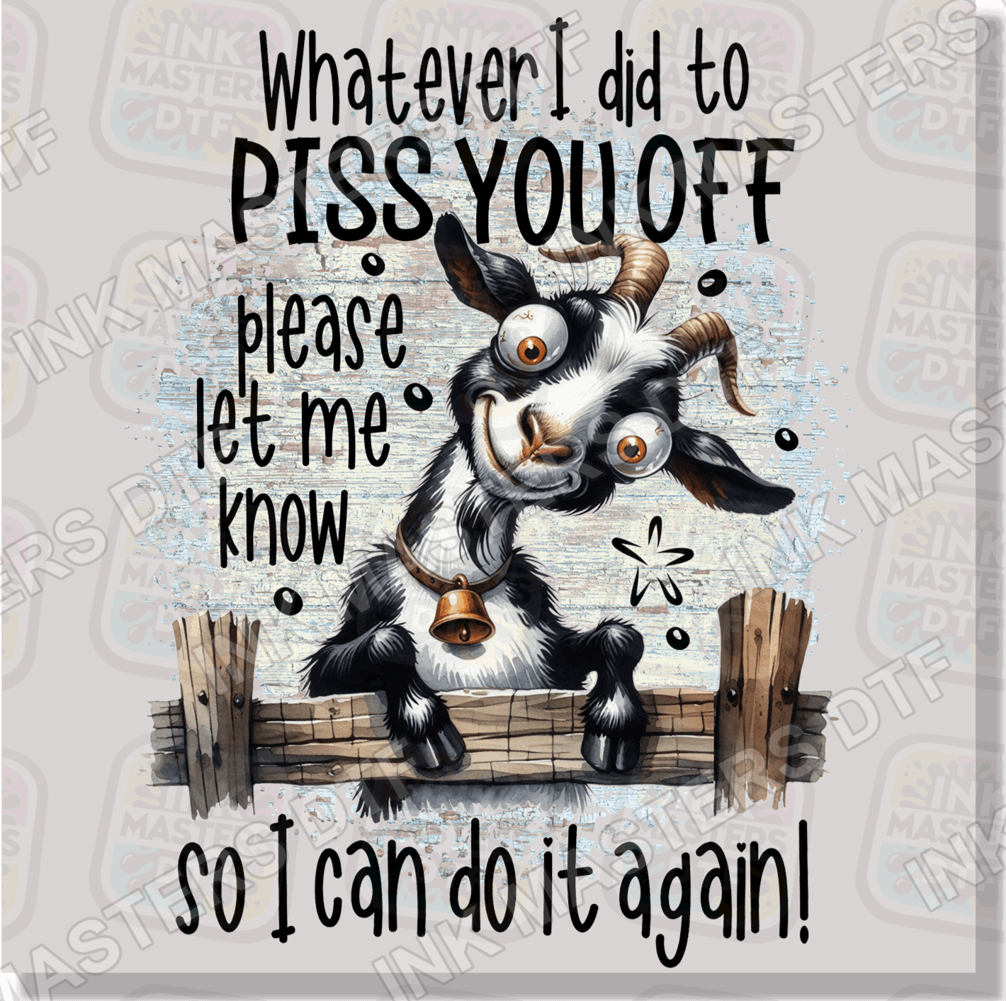 Whatever I Did To Piss You Off DTF Transfer - Ink Masters DTF