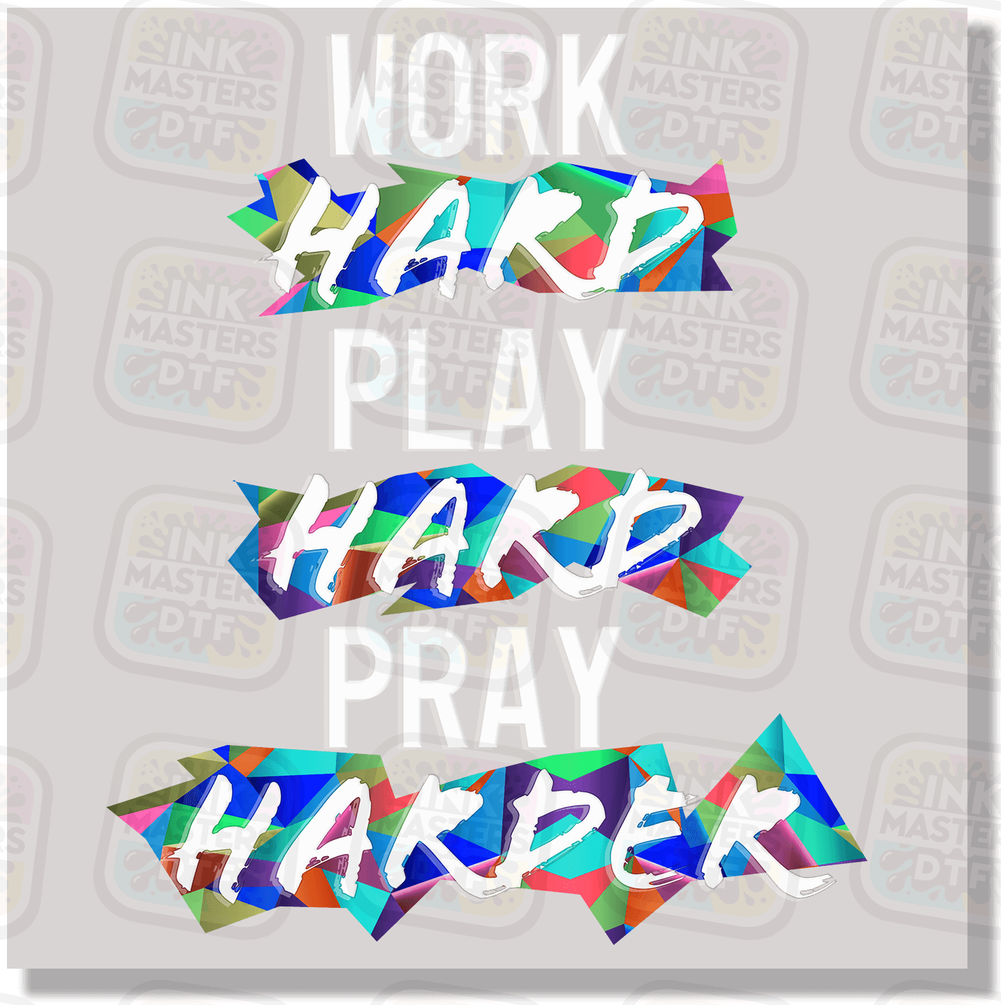Work Hard Play Hard Pray Harder DTF Transfer - Ink Masters DTF