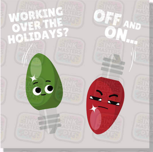 Working Over The Holidays DTF Transfer - Ink Masters DTF
