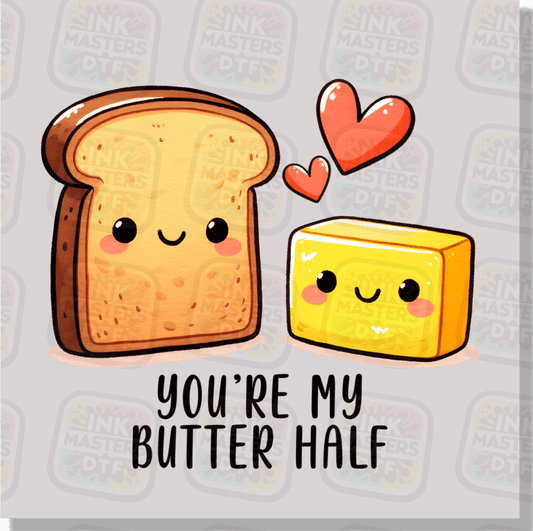You're My Butter Half DTF Transfer - Ink Masters DTF