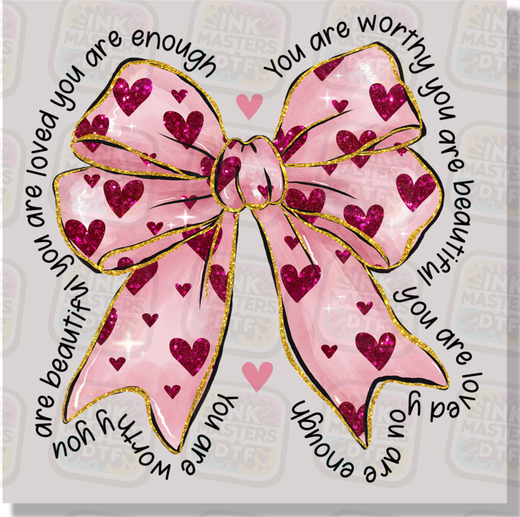 You Are Enough Worthy Coquette Bow With Hearts DTF Transfer - Ink Masters DTF
