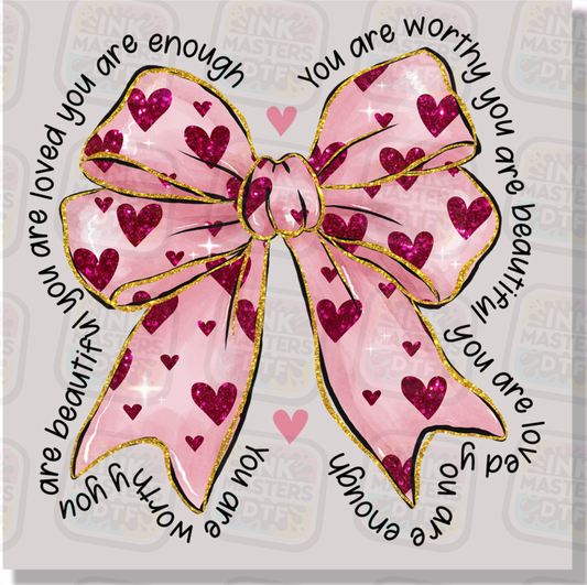You Are Enough Worthy Coquette Bow With Hearts DTF Transfer - Ink Masters DTF