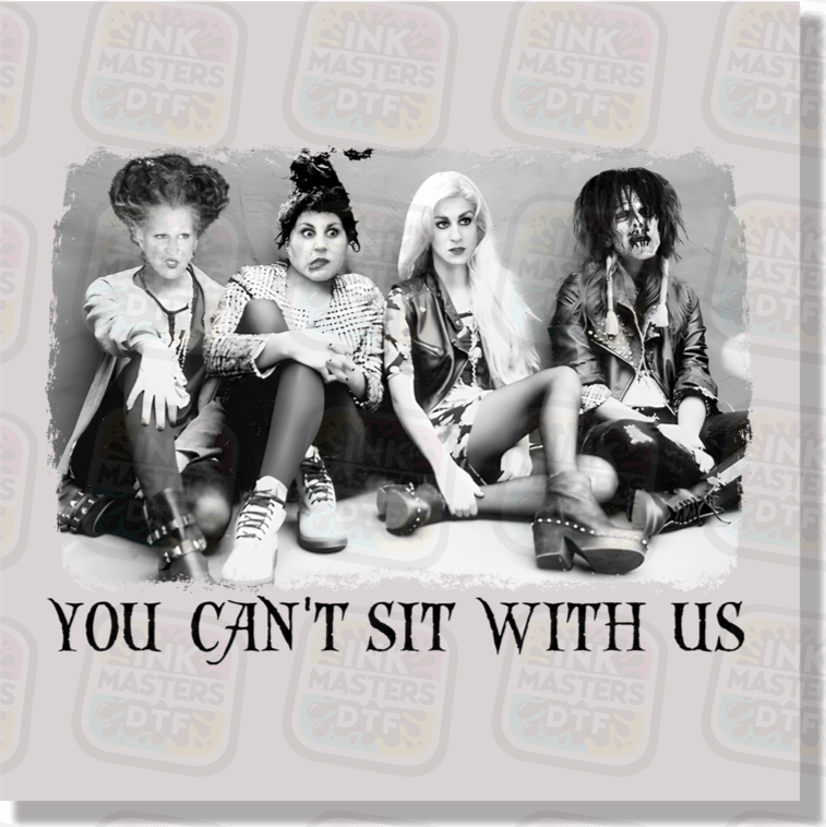 You Can't Sit With Us DTF Transfer - Ink Masters DTF