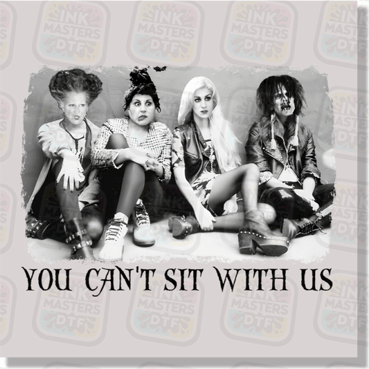 You Can't Sit With Us DTF Transfer - Ink Masters DTF