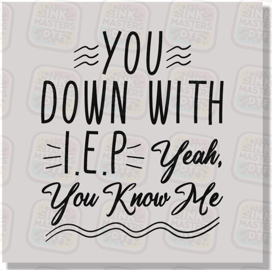 You Down With IEP Yeah You Know Me DTF Transfer - Ink Masters DTF