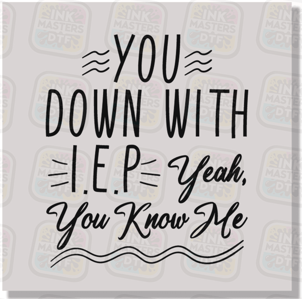You Down With IEP Yeah You Know Me DTF Transfer - Ink Masters DTF