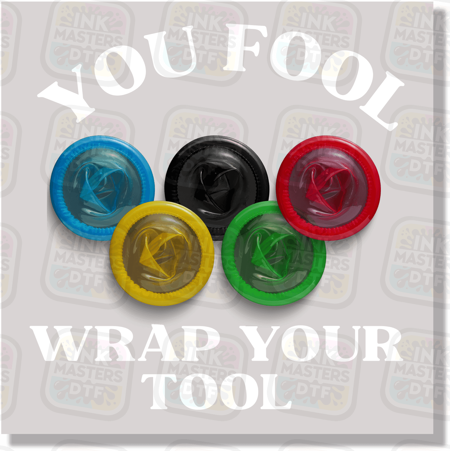 You Fool Wrap Your Tool DTF Transfer - Ink Masters DTF