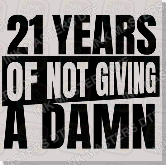 21 Years Of Not Giving A Damn DTF Transfer - Ink Masters DTF