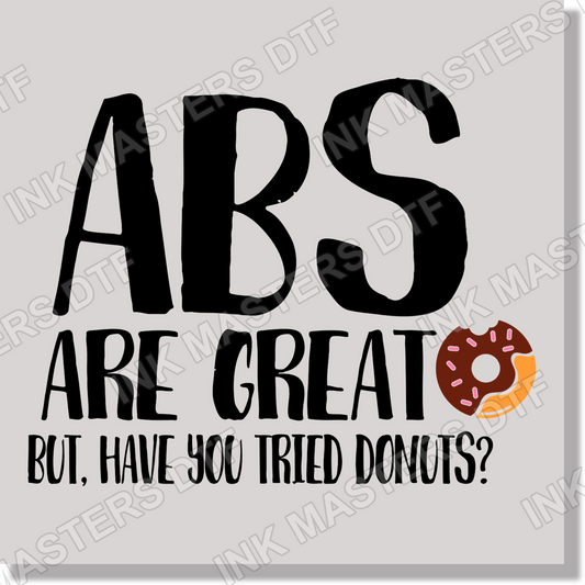 Abs Are Great But Have You Tried Donuts Funny  DTF Transfer