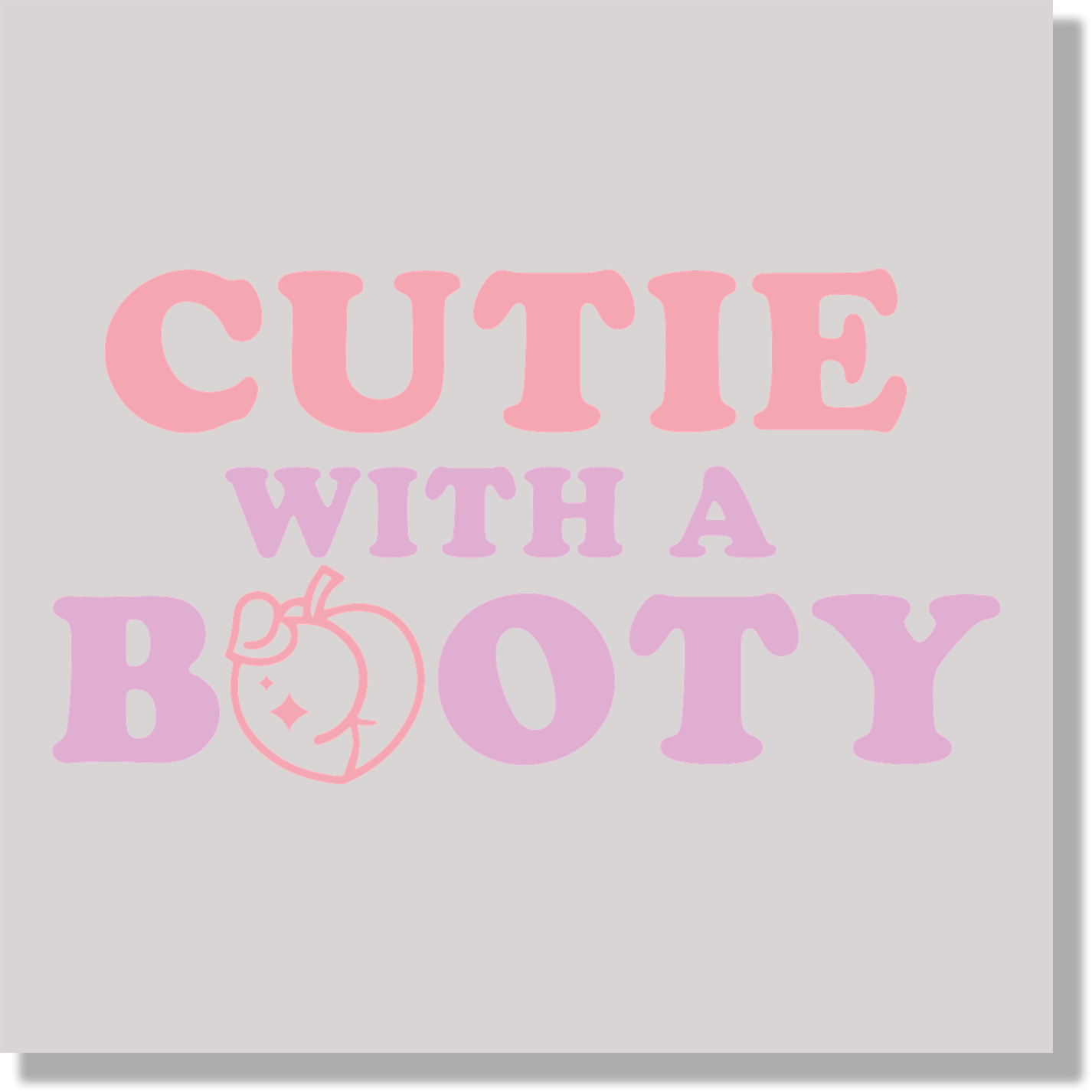 Adult Humor Cutie With A Booty  DTF Transfer