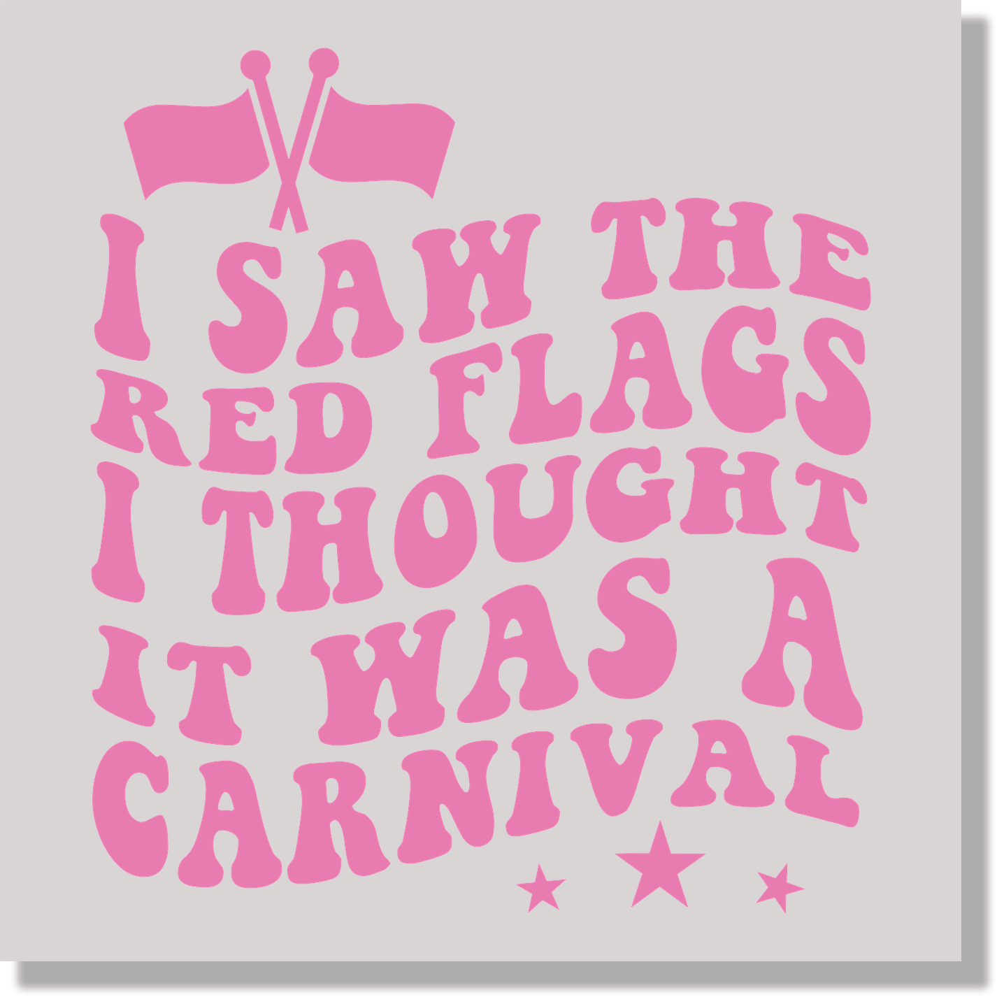 Adult Humor I Saw The Red Flags I Thought It Was A Carnival DTF Transfer