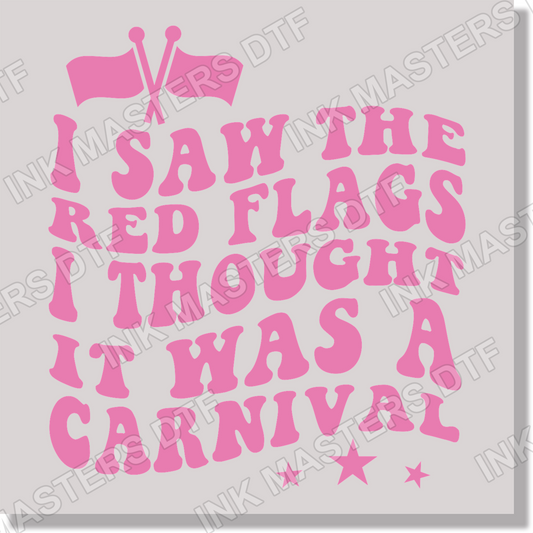 Adult Humor I Saw The Red Flags I Thought It Was A Carnival DTF Transfer