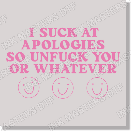 Adult Humor I Suck At Apologies So Unfuck You Or Whatever  DTF Transfer