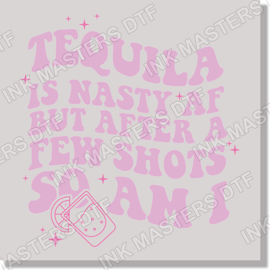 Adult Humor Tequila Is Nasty AF But After A Few Shots So Am I  DTF Transfer