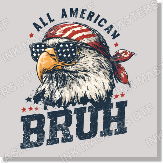 All American Bruh Eagle Funny 4th Of July Patriotic  DTF Transfer