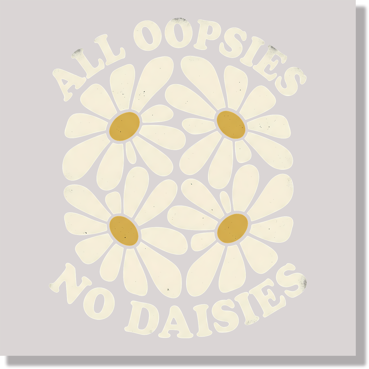 All Oopsies No Daisies DTF Transfer