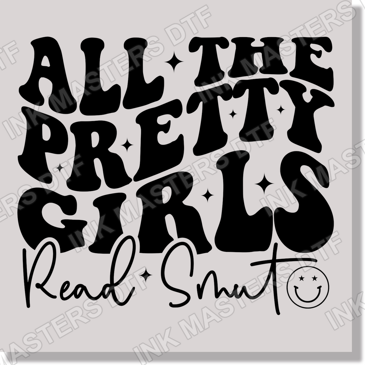 All The Pretty Girls Read Smut  DTF Transfer