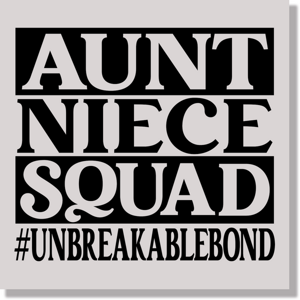 Aunt Niece Squad Unbreakable Bond DTF Transfer