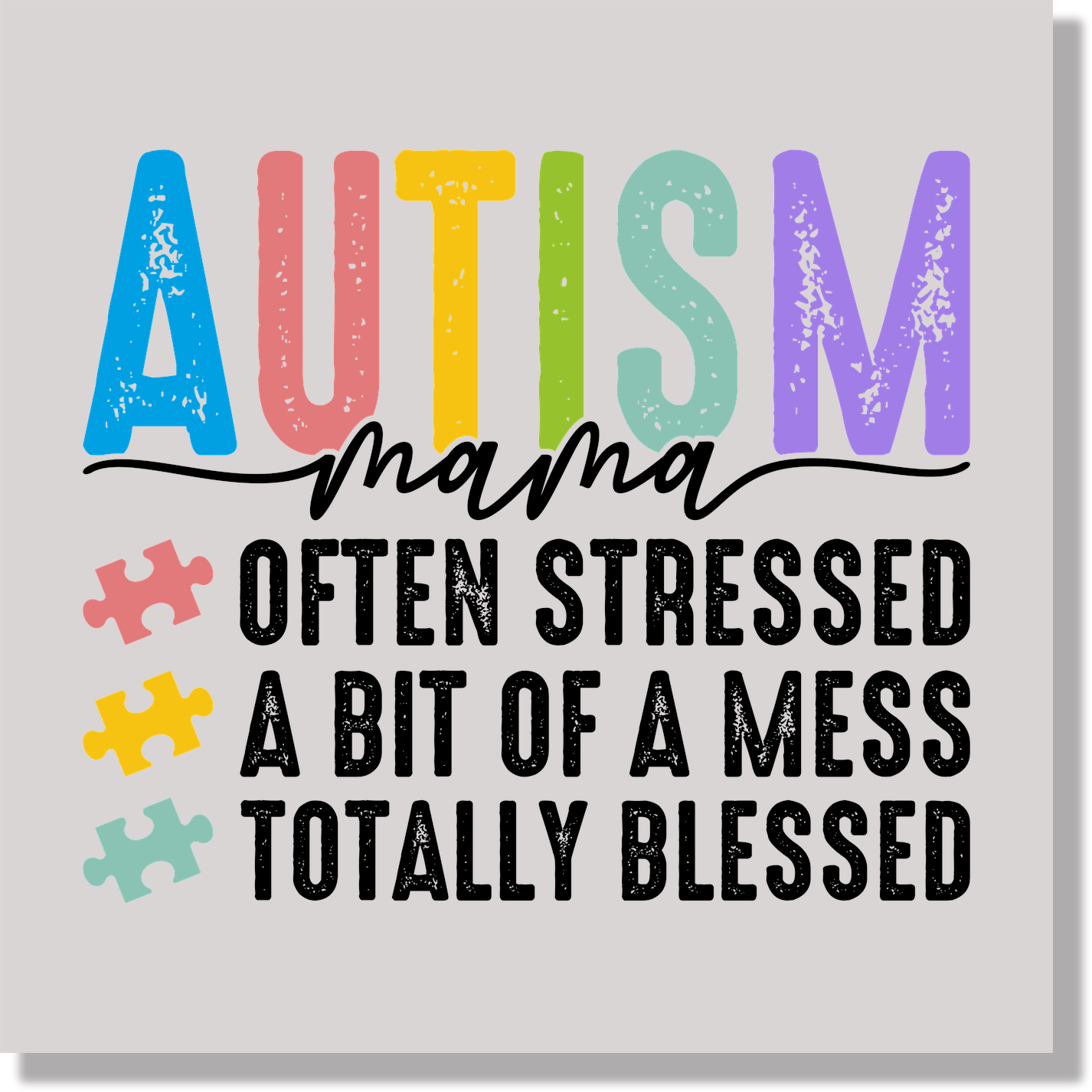 Autism Mama Often Stressed A Bit Of A Mess Totally Blessed Awareness & Causes DTF Transfer