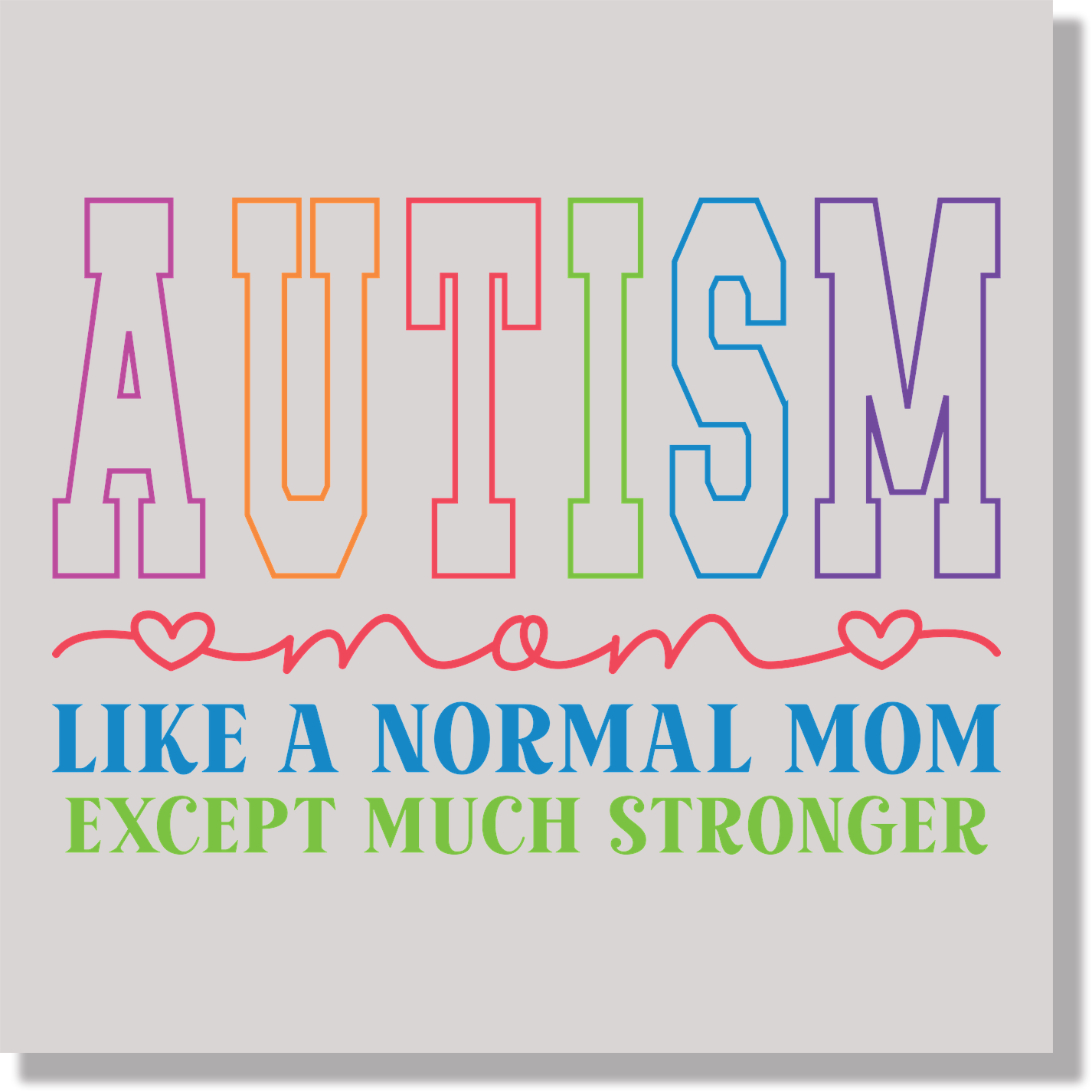 Autism Mom Like A Normal Mom Except Much Stronger Awareness & Causes  DTF Transfer