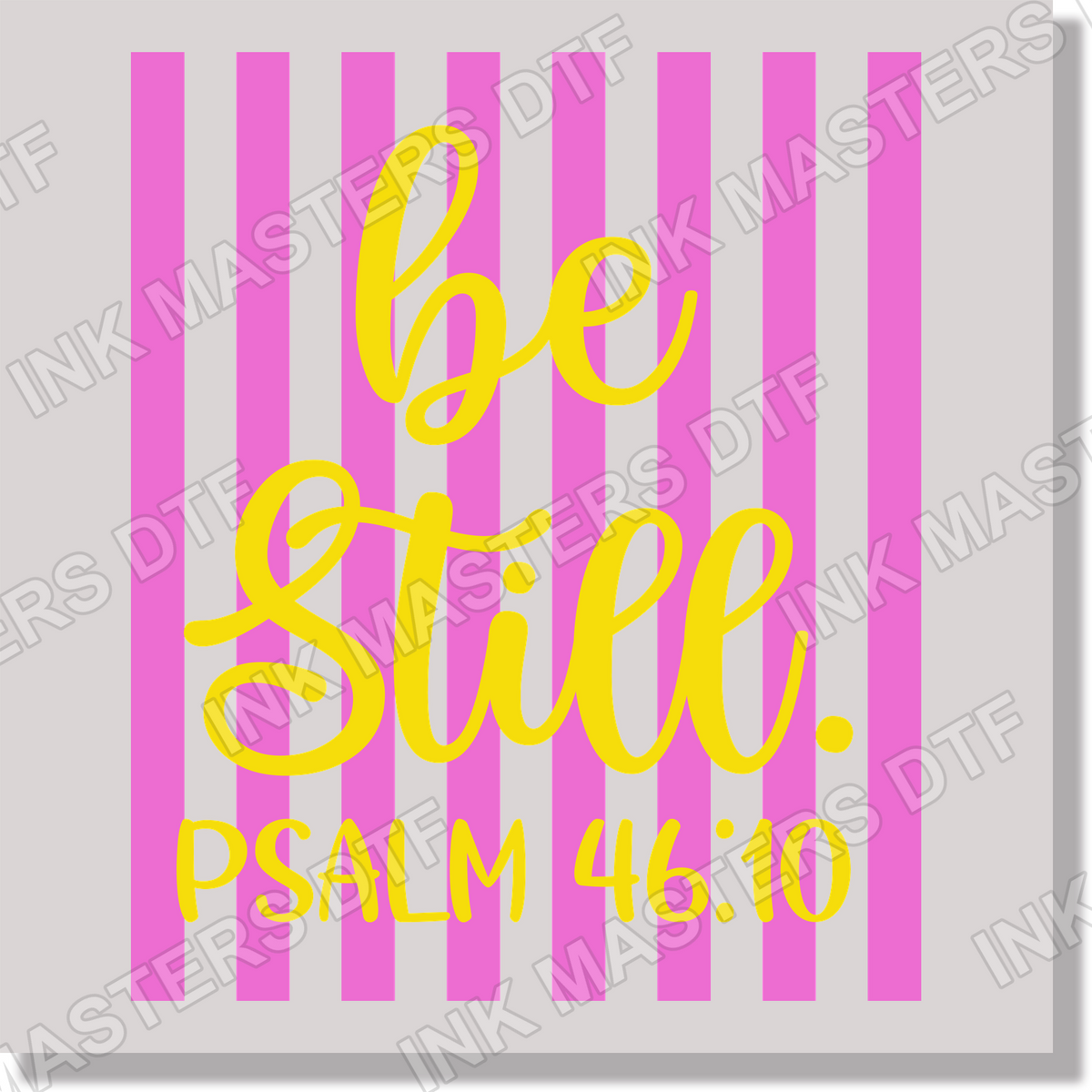 Be Still Psalm 46 10 Pink & Yellow Striped  DTF Transfer