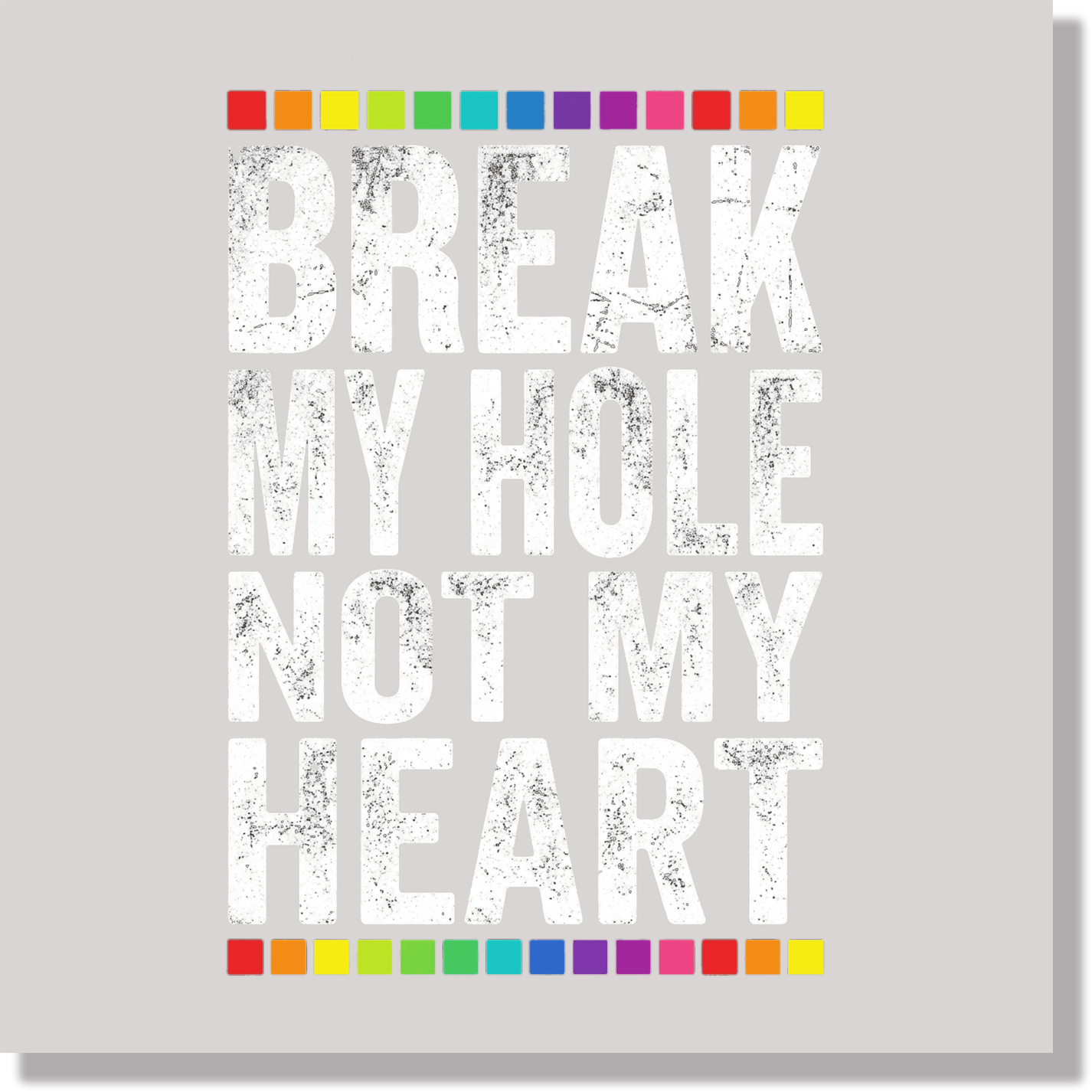 Break My Hole Not My Heart Funny Pride DTF Transfer
