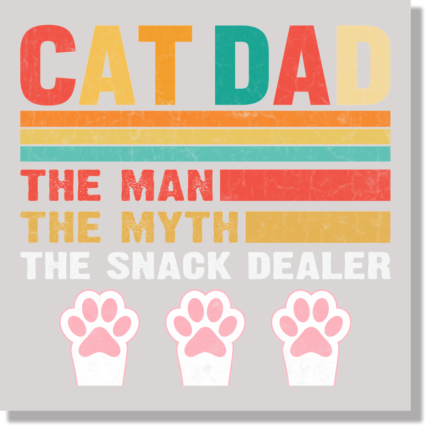 Cat Dad The Man The Myth The Snack Dealer Funny Fathers Day  DTF Transfer