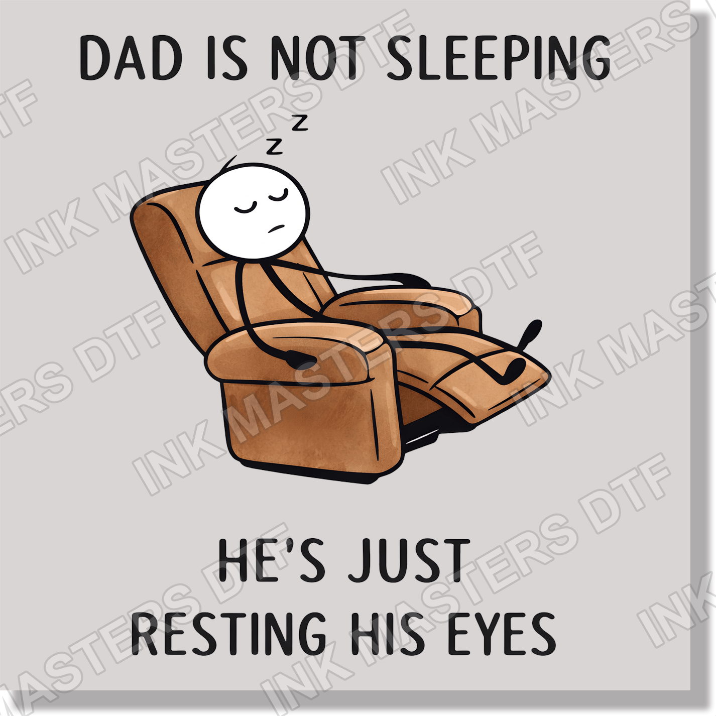 Dad Is Not Sleeping He's Just Resting His Eyes  DTF Transfer