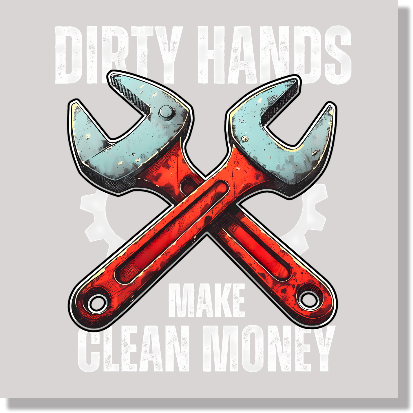 Dirty Hands Make Clean Money Dad DTF Transfer