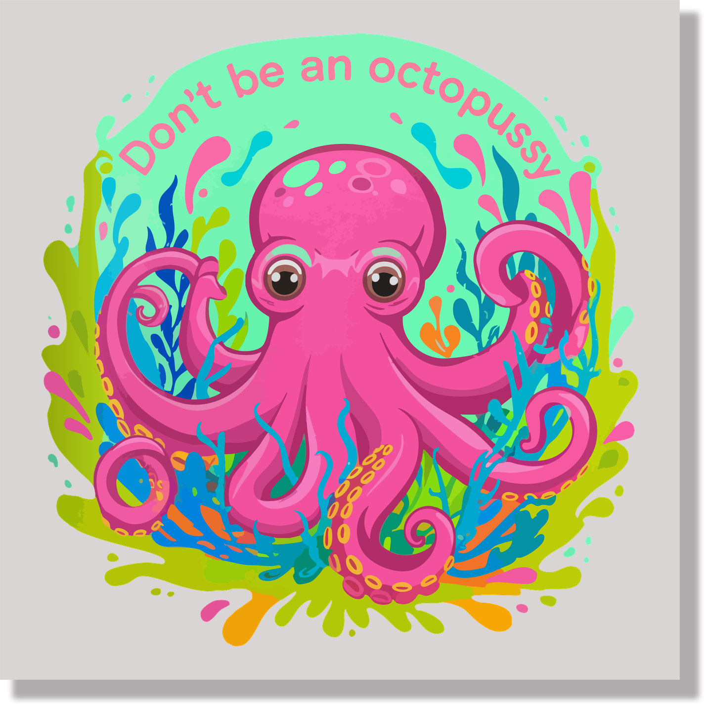 Don't Be An Octopussy  DTF Transfer