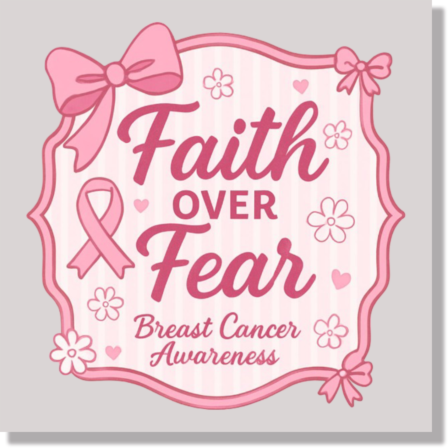 Faith Over Fear Breast Cancer Awareness Pink Ribbon  DTF Transfer