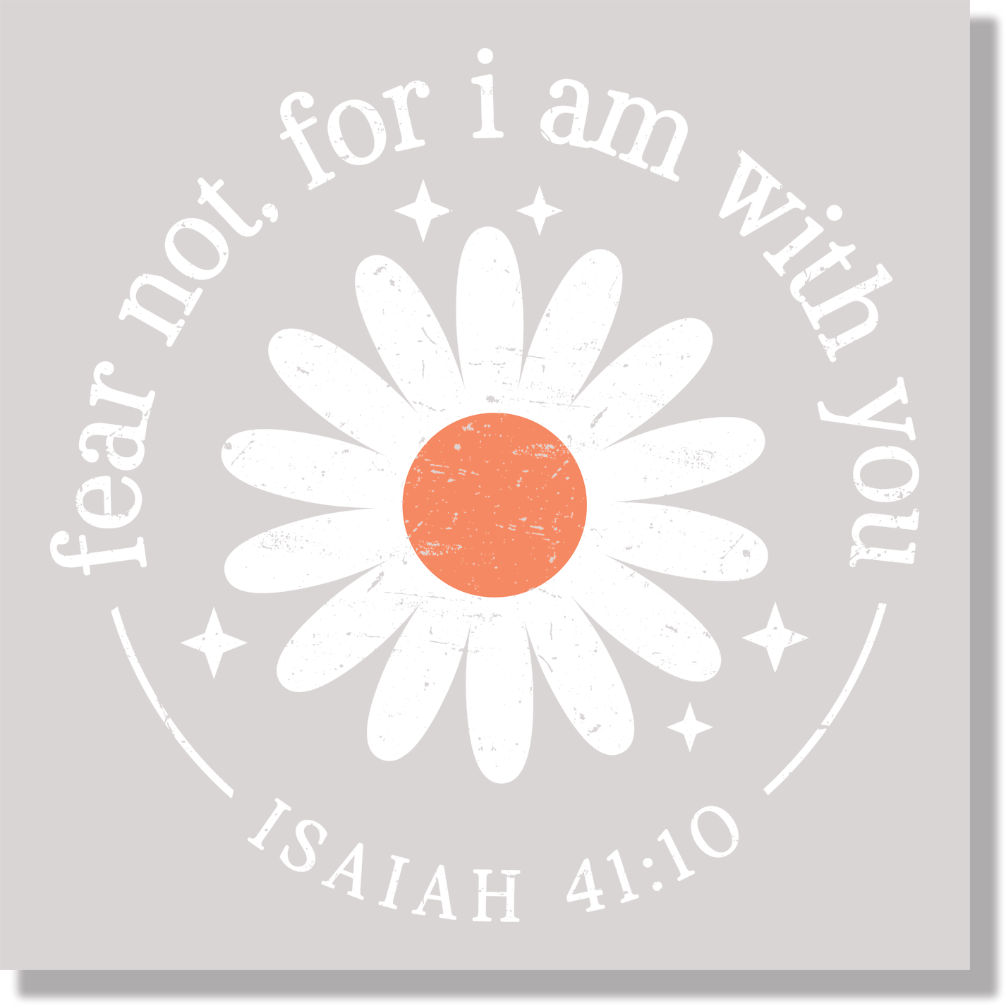 Fear Not , For I Am With You Texture White DTF Transfer