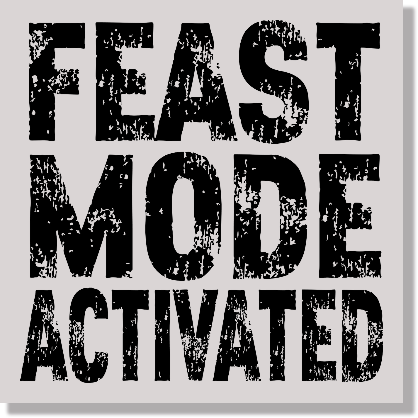 Feast Mode Activated DTF Transfer
