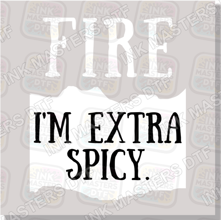 Fire I'm Extra Spicy Taco Sauce DTF Transfer - Ink Masters DTF