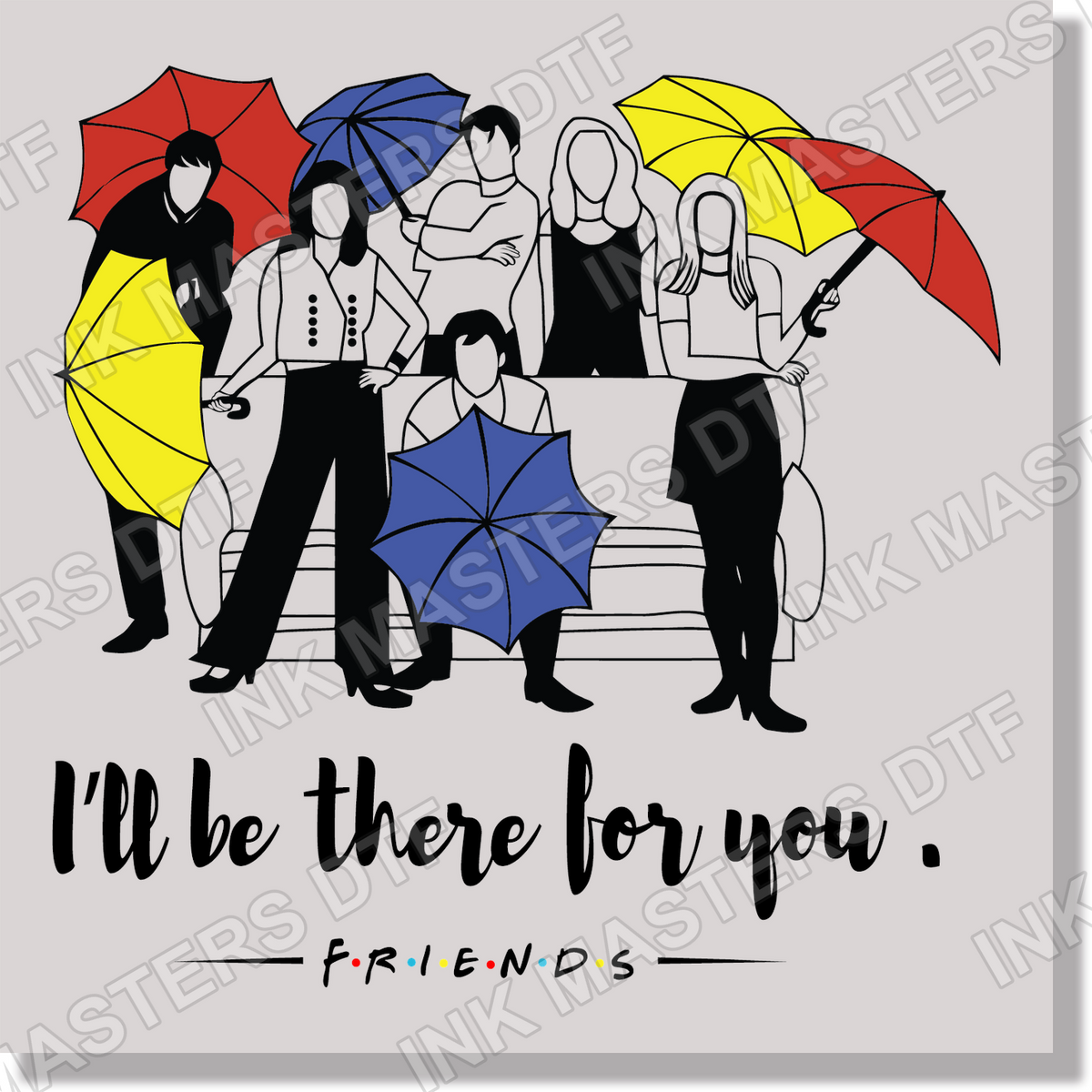 Friends I'll Be There for You DTF Transfer