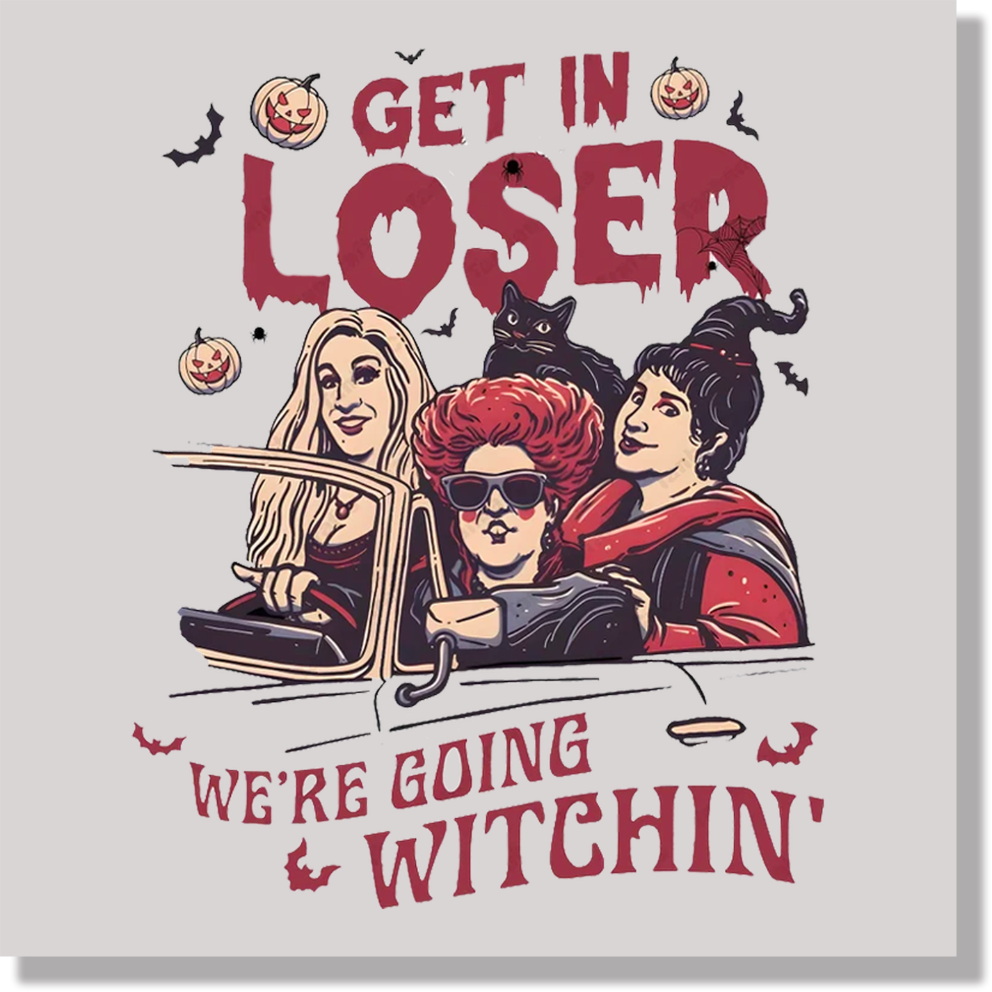 Get In Loser We're Going Witchin' DTF Transfer