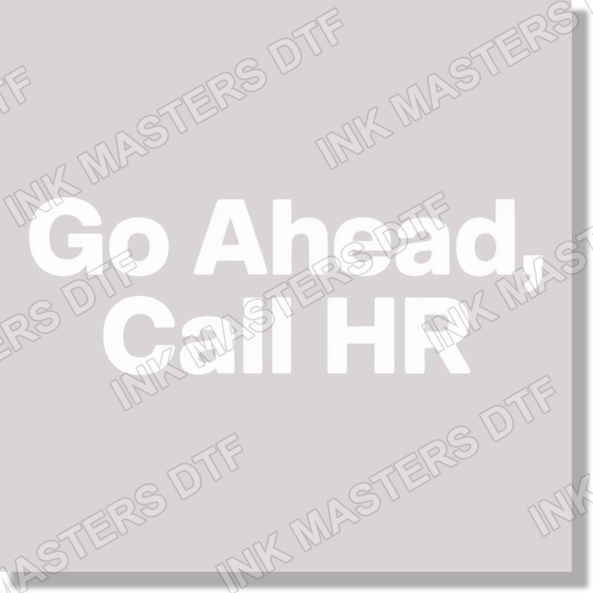 Go Ahead, Call HR Funny DTF Transfer