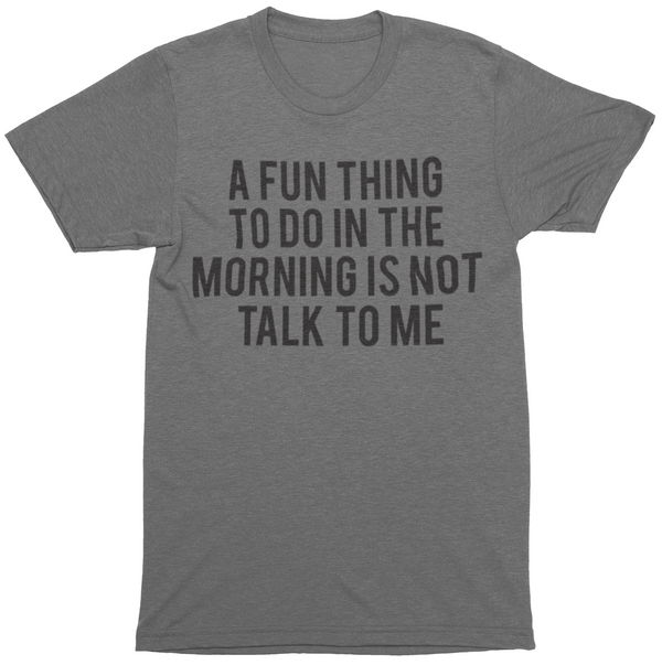 A Fun Thing To Do In The Morning Mens Funny Joke T-Shirt - Ink Masters DTF