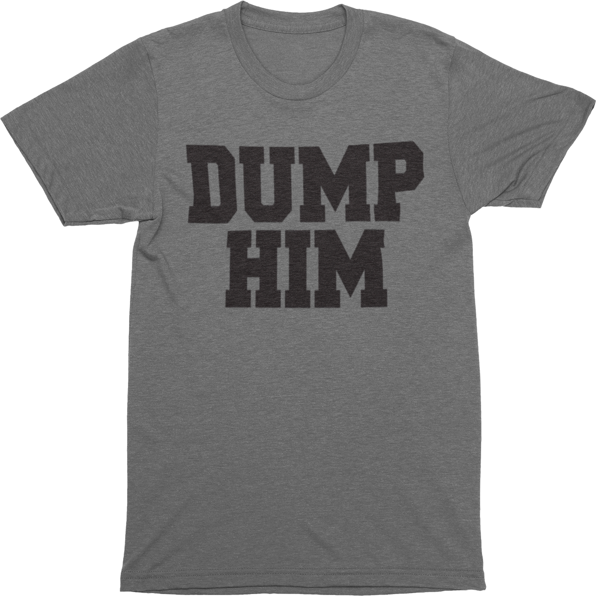 Dump Him Mens Funny Joke T-Shirt - Ink Masters DTF