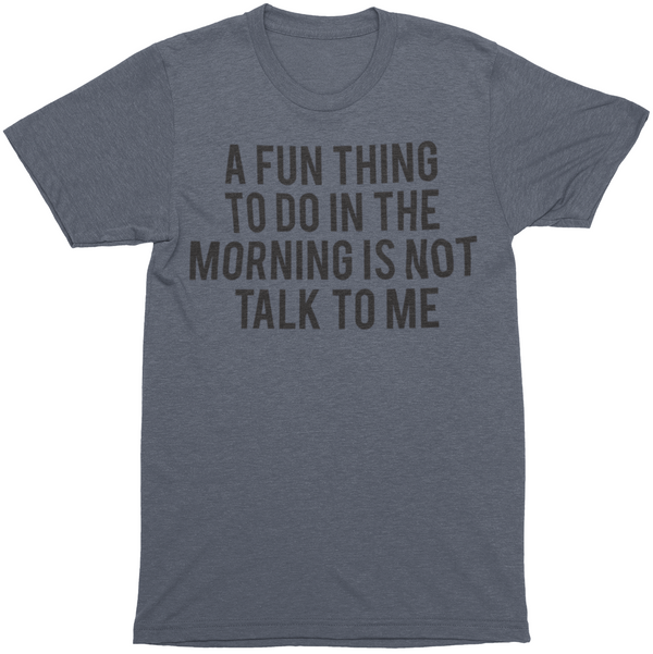 A Fun Thing To Do In The Morning Mens Funny Joke T-Shirt - Ink Masters DTF