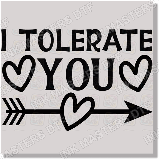 I Tolerate You DTF Transfer - Ink Masters DTF