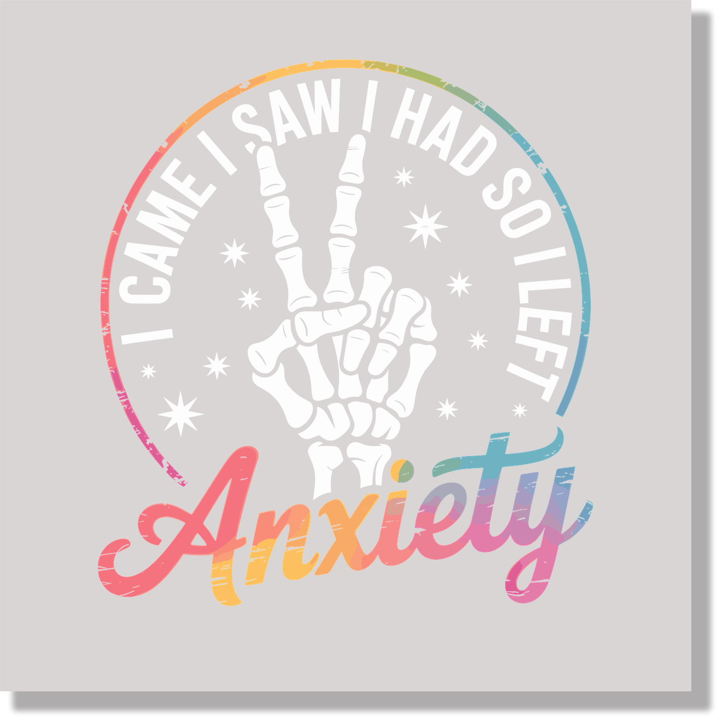 I Came I Saw I Had Anxiety So I Left Funny & Good Vibes DTF Transfer