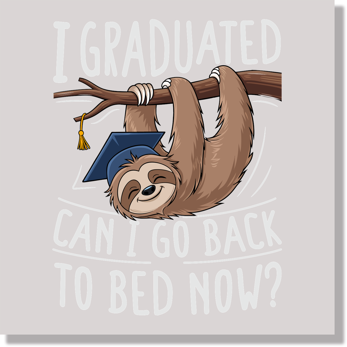 I Graduated Can I Go Back To Bed Now Senior 2026 Sloth School & Education DTF Transfer