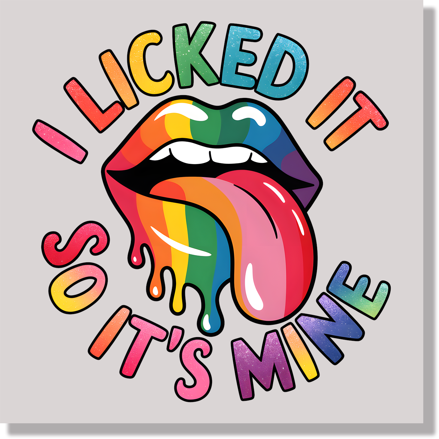 I Licked It So It's Mine DTF Transfer