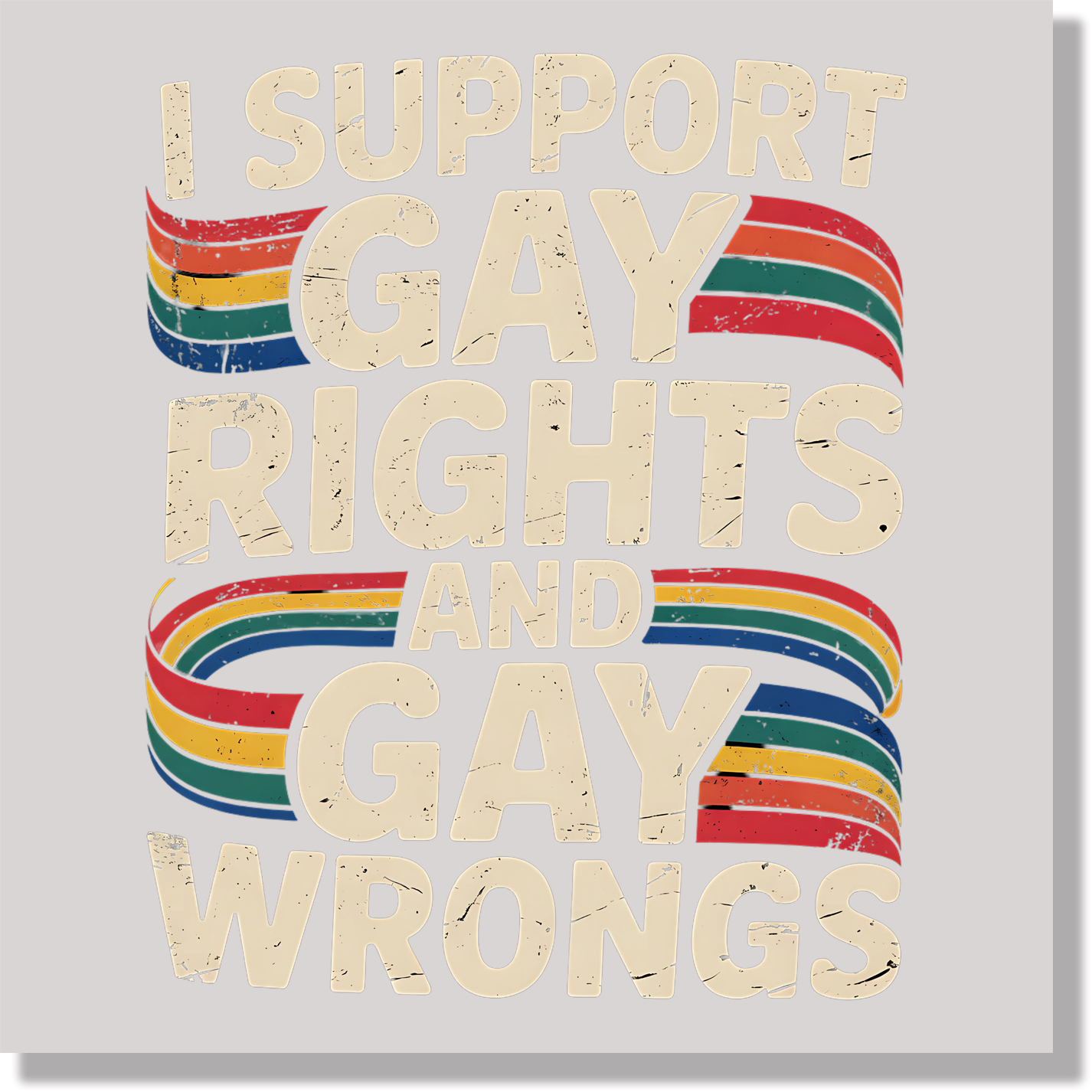I Support Gay Rights And Gay Wrongs Pride  DTF Transfer
