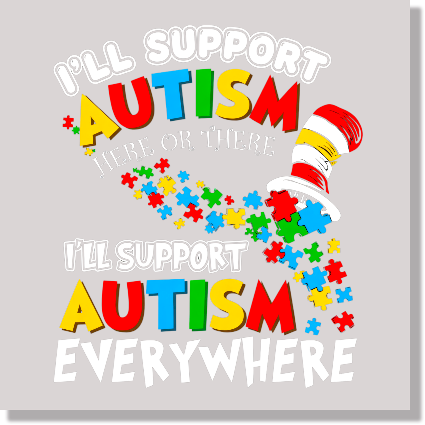 I'll Support Autism Here Or There I'll Support Autism Anywhere Awareness & Causes  DTF Transfer